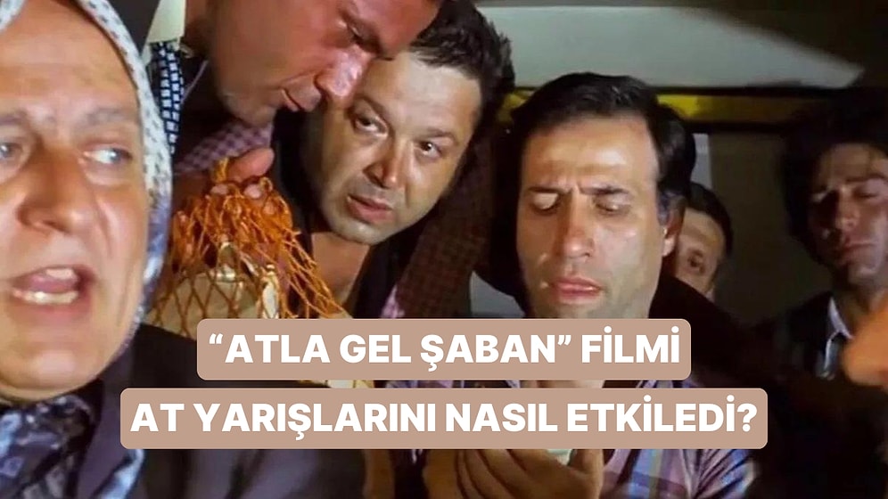 Yaktın Bizi Oymapınar: "Atla Gel Şaban" Filmi At Yarışlarına Bakışımızı Nasıl Etkiledi?