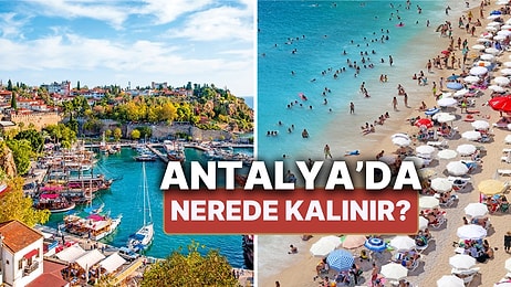 Antalya'da Nerede Kalınır? En İyi Antalya Otelleri Tavsiyeleri ve Fiyat Karşılaştırması