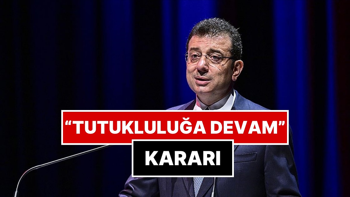Ekrem İmamoğlu&apos;nun Tutukluluğuna Devam Kararı Verildi