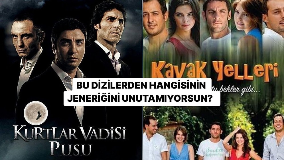 Bu Dizilerden Hangisinin Jeneriğini Unutamıyorsun?