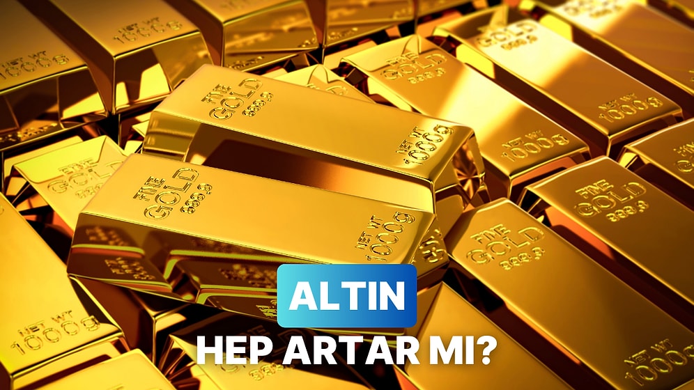 Dr. Hakan Özerol Cevaplıyor: Altın Hep Artar mı?