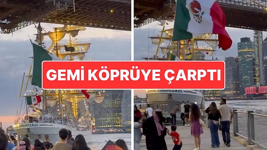 ABD New York'ta Korku Dolu Anlar: Meksika Donanması'na Ait Gemi Köprüye Çarptı