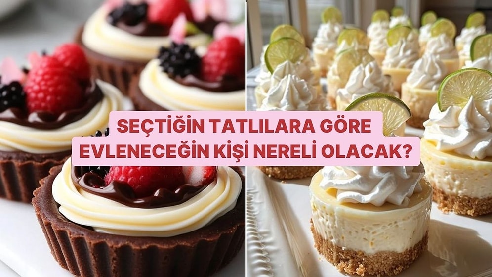 Seçtiğin Tatlılara Göre Evleneceğin Kişi Nereli Olacak?