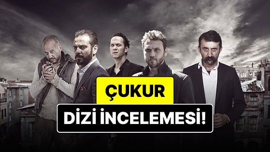 Çukur Konusu Nedir? Çukur Dizisi Oyuncuları ve Tüm Detaylar