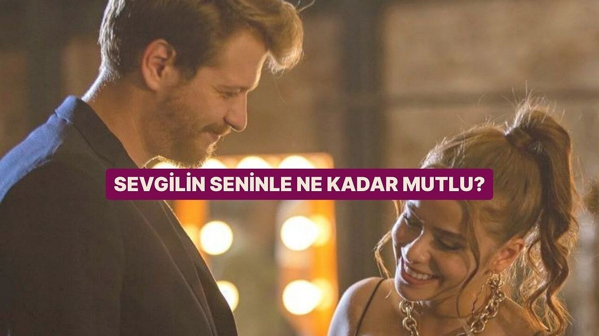 Sevgilin Seninle Ne Kadar Mutlu?