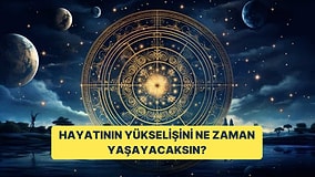 Doğum Tarihine Göre Hayatının Yükselişini Ne Zaman Yaşayacaksın?