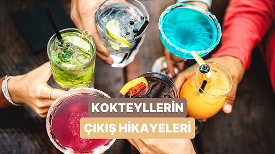 Kokteyllerin Bilinmeyen Hikayeleri: Hangi Kokteyl Nereden Çıktı?