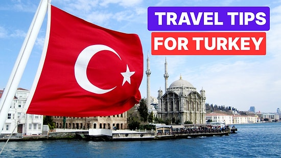 Everything You Should Know Before Visiting Turkey