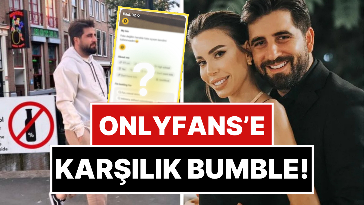 Esin Çepni OnlyFans Skandalının Ardından Bilal Hancı da Aşk Arayışına Giriyor! Bumble'da Şok Açıklamalar