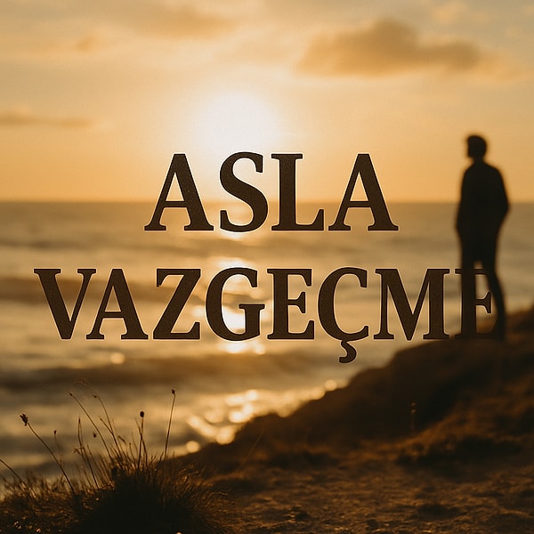 Asla ama asla umudu kesmeyin.