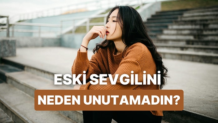 Eski Sevgilinin Hala Zihninde Yer Etmesinin 12 Nedeni
