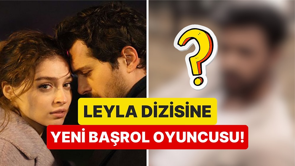 Civan Ölüyor, Halil Geliyor: Leyla Dizisinde Cemre Baysel'in Yeni Partneri Olacak!