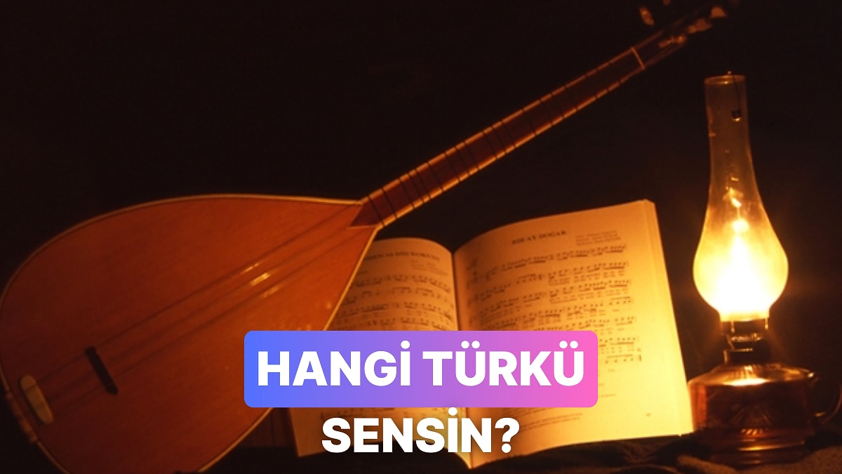 Sen Hangi Türkü Olursun?