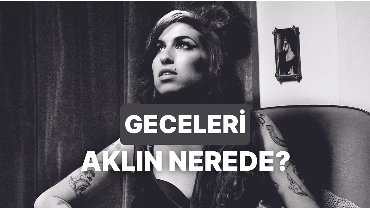 Playlist’ine Göre Gece Yalnız Kalınca Ne Düşünüyorsun?