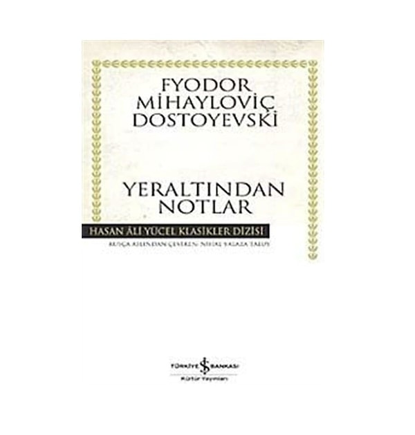 Yeraltından Notlar: Fyodor Mihayloviç Dostoyevski