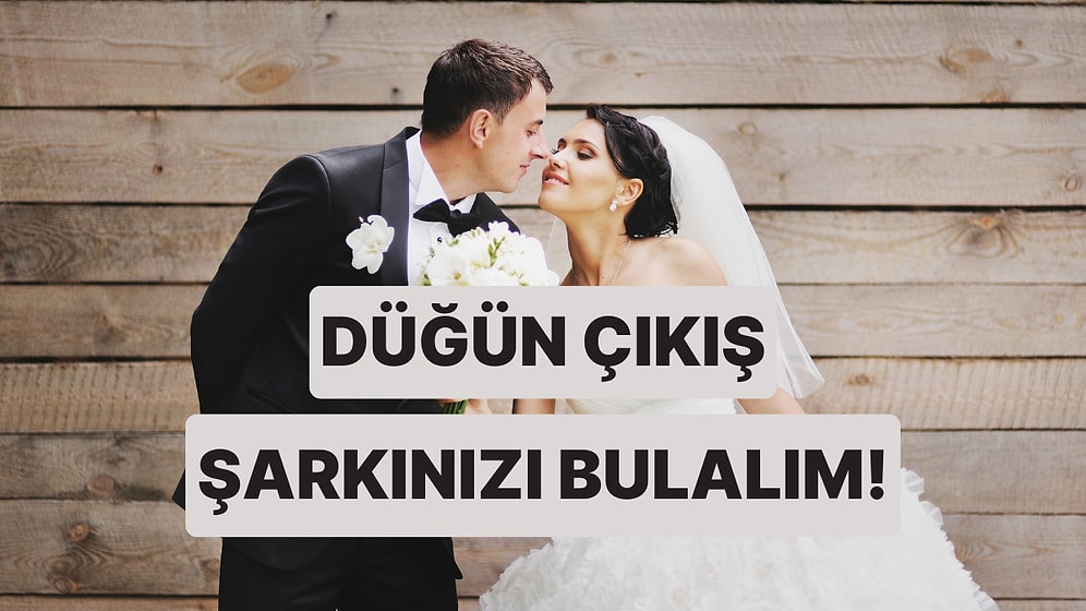 Düğün Hazırlığı Yapanlar Buraya: Çıkış Şarkınızı Buluyoruz!