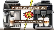 Philips 5500 Serisi LatteGo ve Siemens EQ6 Plus s700 Tam Otomatik Espresso Makinelerini Karşılaştırıyoruz!