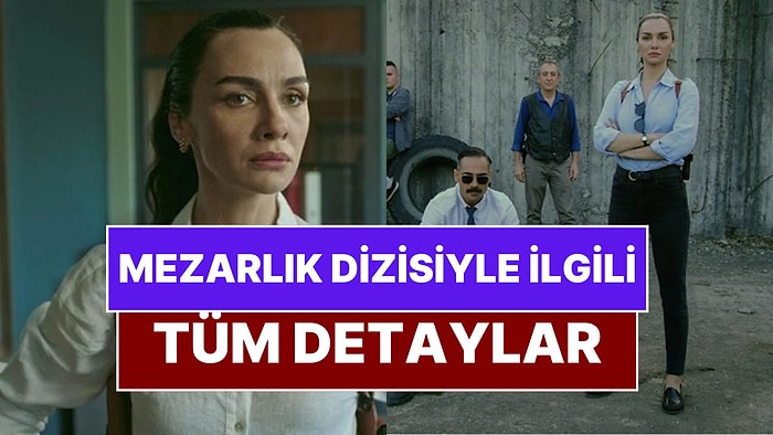 Mezarlık Konusu Nedir? Mezarlık Oyuncuları ve Tüm Detaylar