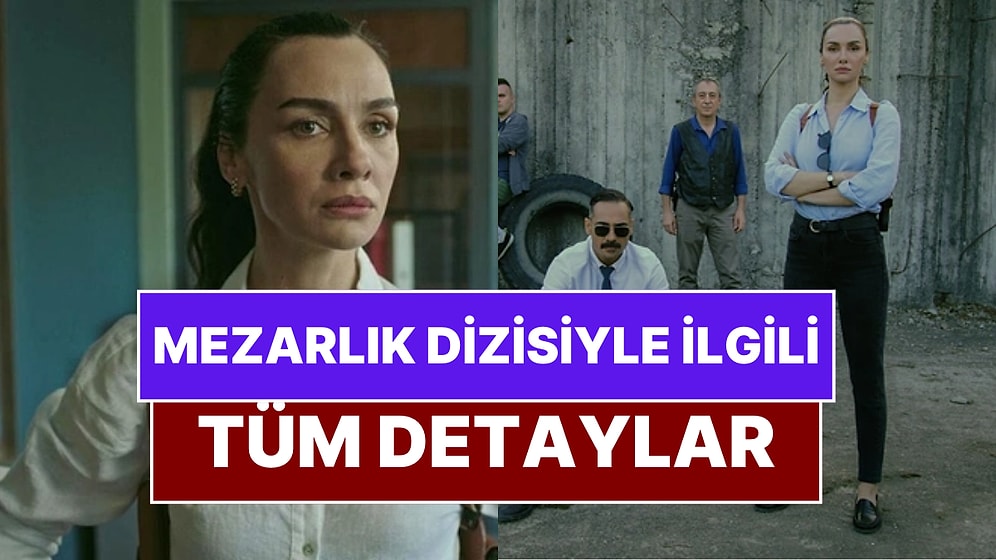 Mezarlık Konusu Nedir? Mezarlık Oyuncuları ve Tüm Detaylar