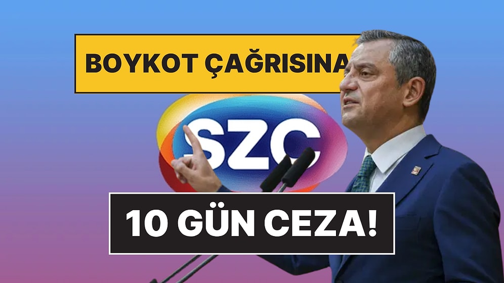 Tarih Belli Oldu: Boykot Çağrısını Yayınlaması Sebebiyle SZC TV 10 Gün Ekran Karartıyor