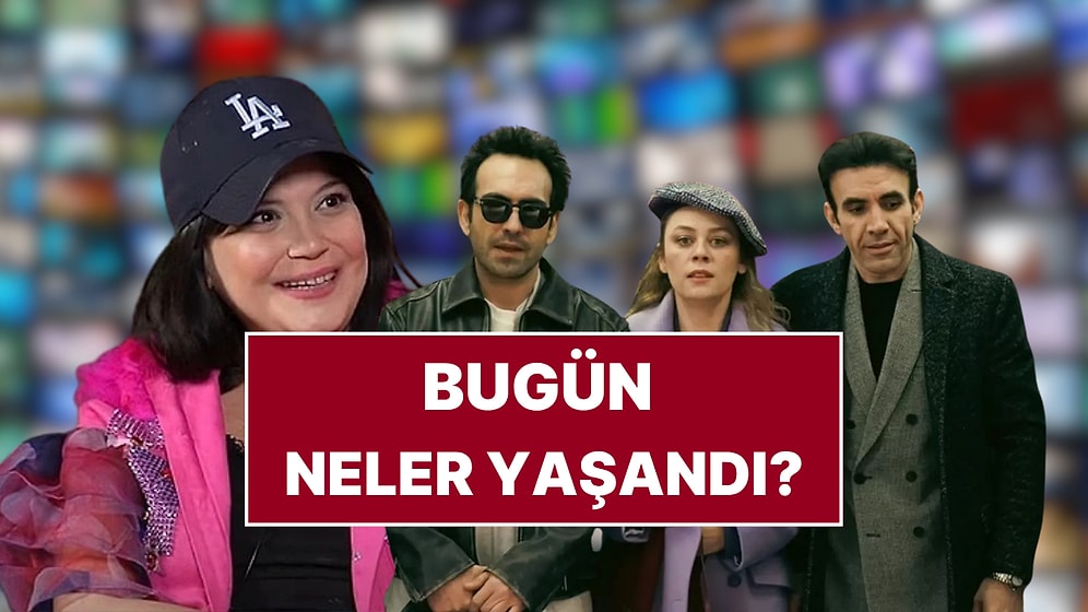 Kızılcık Şerbeti Nilay'ın Açıklamasından Bahar'daki Şok Ayrılığa TV Dünyasında Bugün Yaşananlar