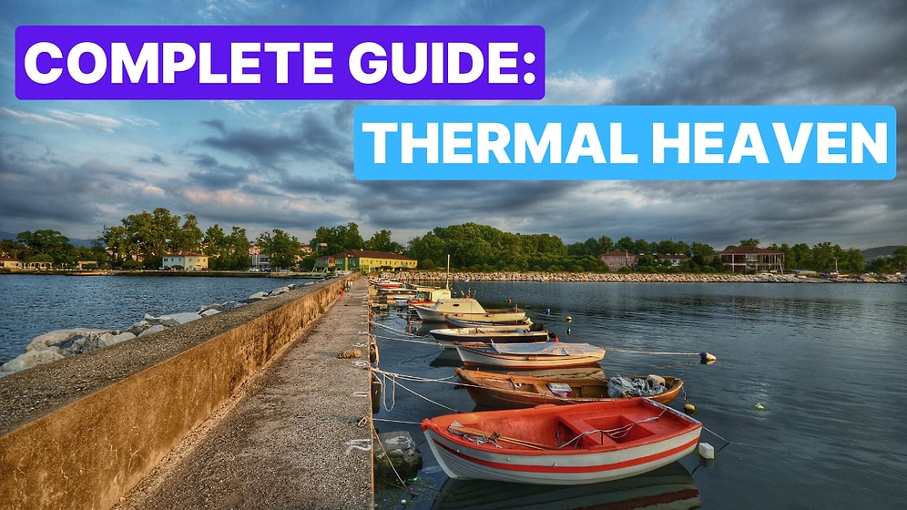 Yalova Travel Guide: Explore the Best Holiday Destinations Near Istanbul
