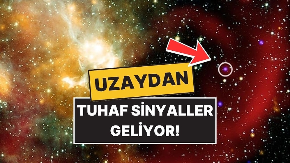 Uzaydan Gelen Tuhaf Sinyal Bilim İnsanlarını Şaşkına Çevirdi: Ne Olduğunu Kimse Bilmiyor!