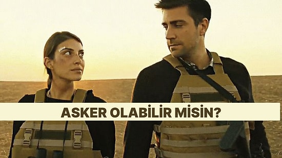 Sen Asker Olabilir misin?
