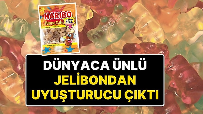 Haribo'nun İçinden Uyuşturucu Çıktı! Hollanda’da Tüm Haribo’lar Toplatılıyor