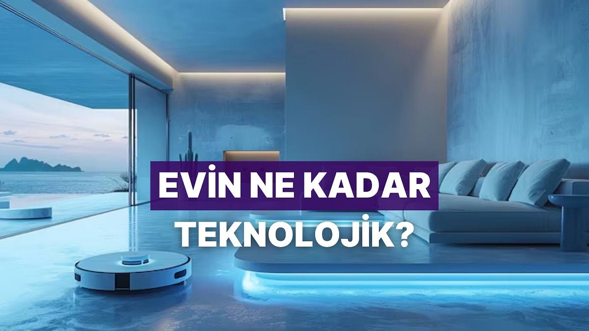Senin Evin Ne Kadar Teknolojik?