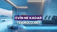Senin Evin Ne Kadar Teknolojik?