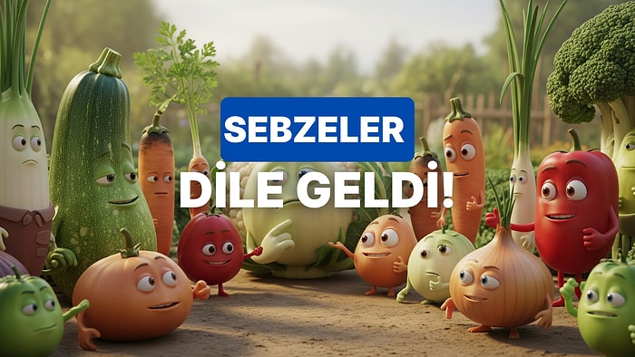 Sebzelerin Dili Olsa Sana Ne Söylerlerdi?