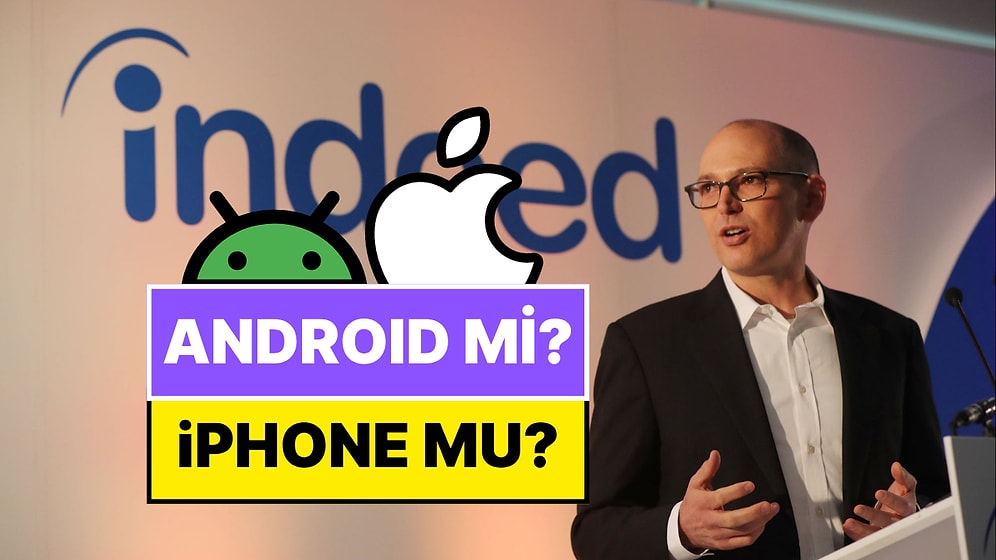 Android mi iPhone mu? Indeed CEO’su 15 Yıldır İş Görüşmelerinde Sorduğu Sorunun Arkasındaki Nedeni Açıkladı