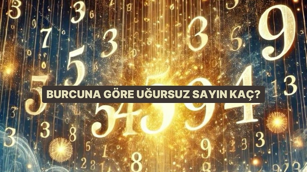 Burcuna Göre Uğursuz Sayın Ne?