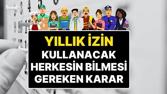 Yargıtay’dan Tüm Çalışanları İlgilendiren Emsal Karar: Yıllık İzin Öncesi Ücret Peşin Alınır!