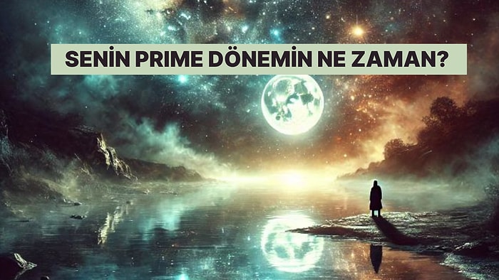 Bu Hayatta En Çok Parlayacağın Dönemi Burcuna Göre Söylüyoruz!