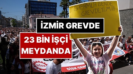 İzmir'de 23 Bin İşçi Grevde! İşçilerin Talebi Ne? Grev İçin Kim, Ne Dedi?