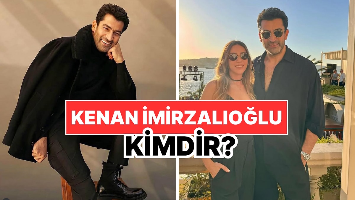 Kenan İmirzalıoğlu Kimdir, Kaç Yaşında? Kenan İmirzalıoğlu Kariyeri ve Özel Hayatı Hakkında Merak Edilenler