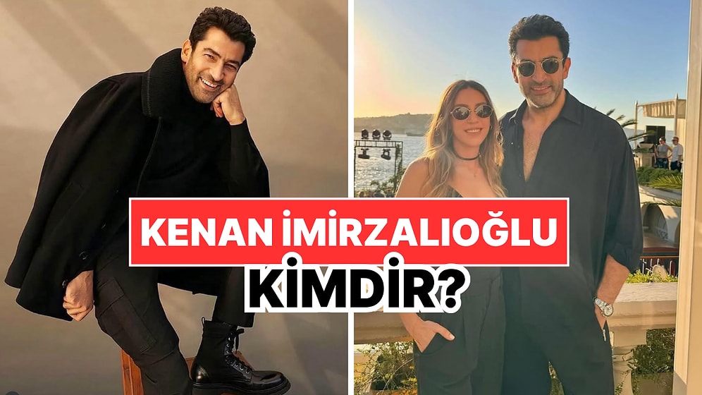 Kenan İmirzalıoğlu Kimdir, Kaç Yaşında? Kenan İmirzalıoğlu Kariyeri ve Özel Hayatı Hakkında Merak Edilenler