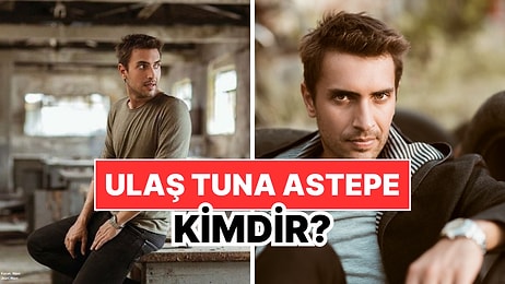 Ulaş Tuna Astepe Kimdir, Kaç Yaşında? Ulaş Tuna Astepe Kariyeri ve Özel Hayatı Hakkında Bilgiler