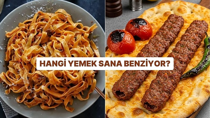 Hangi Yemek Sana Benziyor?