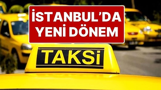 İstanbul’daki Taksilerde Yeni Dönem: Yoldan Yolcu Alma Dönemi Kapanıyor