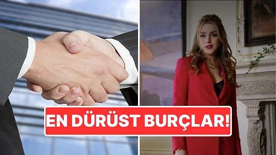 Ne Düşünüyorlarsa Onu Söylüyorlar: İçleriyle Dışları Bir Olan En Dürüst Burçlar