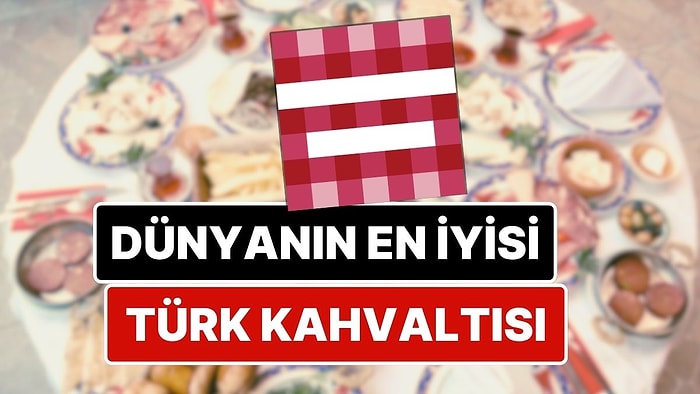 Türk Kahvaltısı, Dünyanın En İyi Kahvaltısı Seçildi: Türk Yemekleri Listeye Damgasını Vurdu