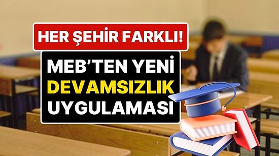 MEB’den Yeni ‘Devamsızlık’ Düzenlemesi Geliyor: Öğrencilerin Devamsızlıklarında Bölgeye Göre Çözümler Olacak