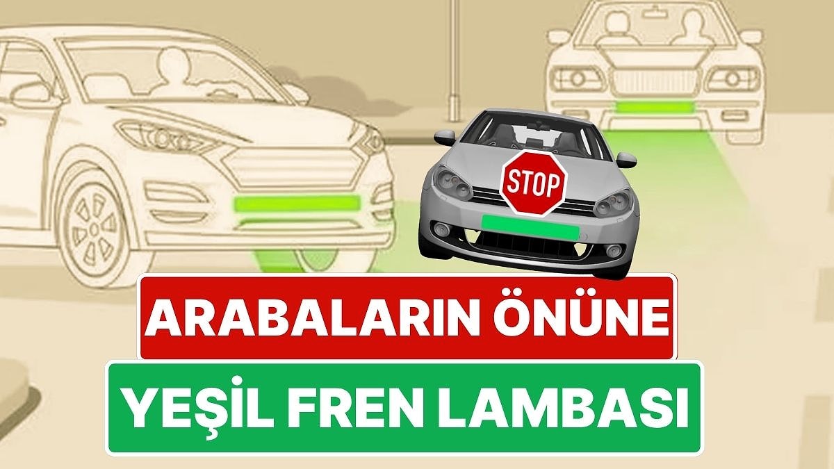Arabanın Önüne Yeşil Işık! Kazaları Engellemek İçin Arabaların Önüne ‘Yeşil Fren Lambası’ Gelebilir