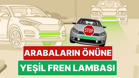 Arabanın Önüne Yeşil Işık! Kazaları Engellemek İçin Arabaların Önüne ‘Yeşil Fren Lambası’ Gelebilir