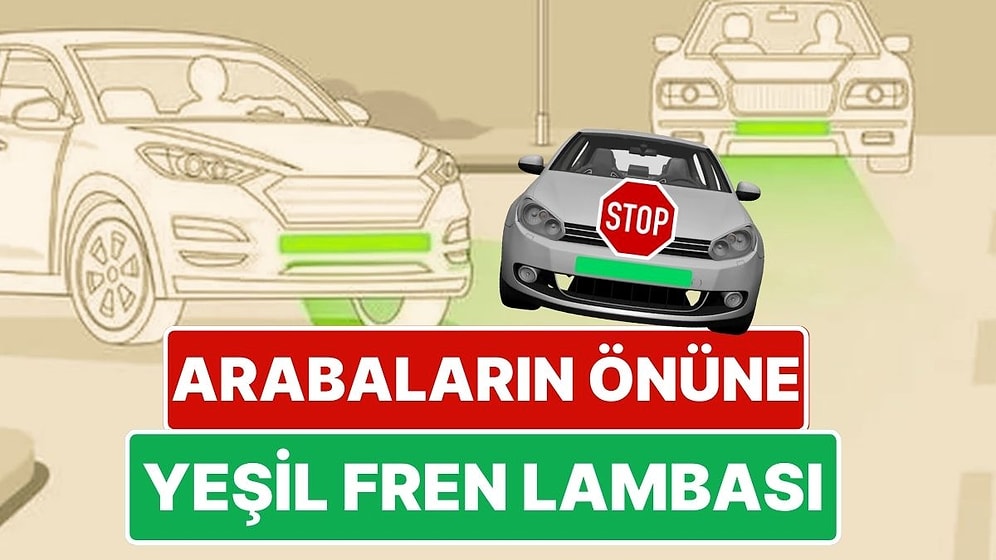 Arabanın Önüne Yeşil Işık! Kazaları Engellemek İçin Arabaların Önüne ‘Yeşil Fren Lambası’ Gelebilir