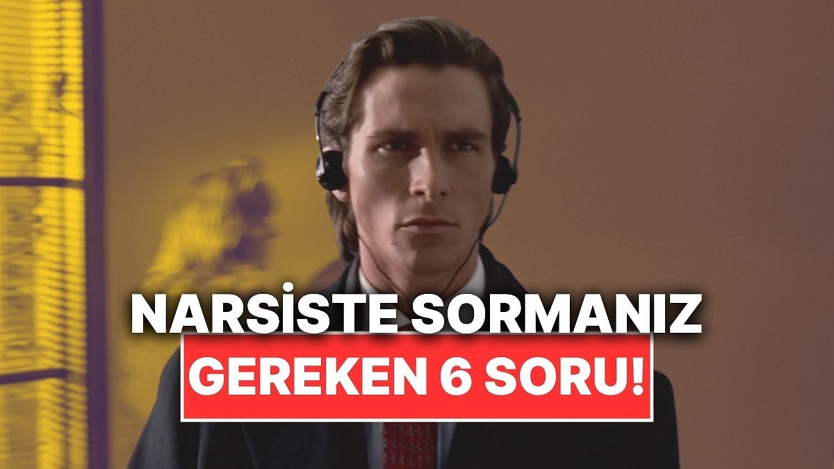 Bir Uzmana Göre Narsistlerin Asla Gerçek Cevap Veremeyeceği 6 Soru