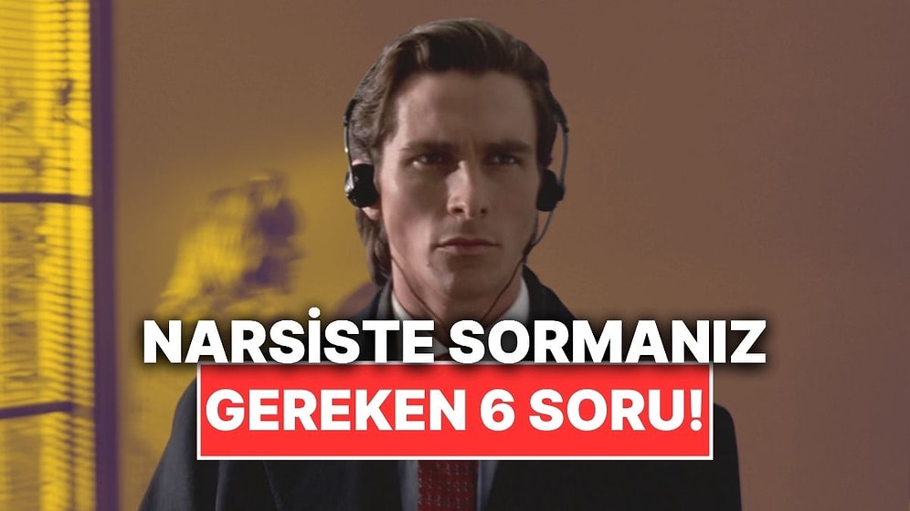 Bir Uzmana Göre Narsistlerin Asla Gerçek Cevap Veremeyeceği 6 Soru